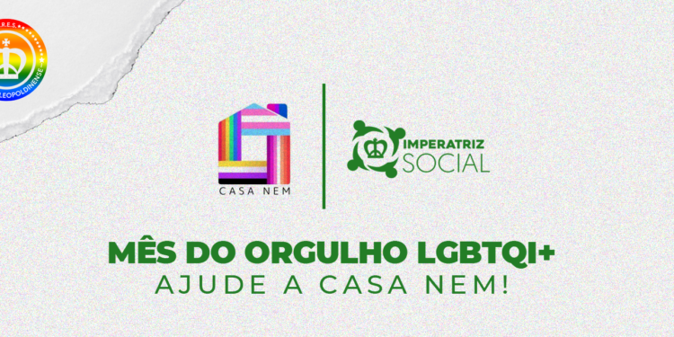 Mês do Orgulho LGBTQIA+: Imperatriz Leopoldinense anuncia projeto para apoio a Casa Nem