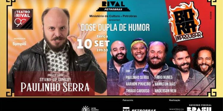 Teatro Rival Petrobras: Paulinho Serra em pocket show de stand-up comedy e “Bora Improvisar”