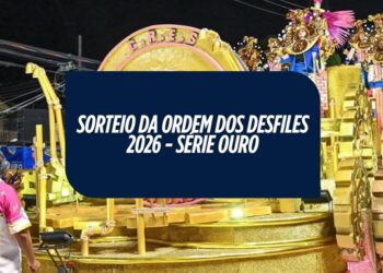 Sorteio define ordem dos desfiles 2026 da Série Ouro – Confira!